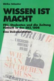 Cover of: Wissen ist Macht: FDJ, Studenten und die Zeitschrift Forum in der SBZ/DDR: eine Dokumentation