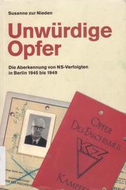 Cover of: Unwürdige Opfer: die Aberkennung von NS-Verfolgten in Berlin 1945 bis 1949