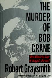 The murder of Bob Crane by Robert Graysmith
