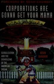 Cover of: Corporations are gonna get your mama: globalization and the downsizing of the American dream