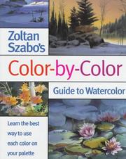 Cover of: Zoltan Szabo's color-by-color guide to watercolor by Zoltan Szabo
