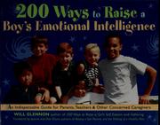 200 ways to raise a boy's emotional intelligence by Will Glennon