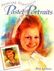 Cover of: Painting expressive pastel portraits by Paul Leveille