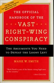 Cover of: The official handbook of the vast right-wing conspiracy: the arguments you need to defeat the loony left