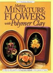 Cover of: Making miniature flowers with polymer clay