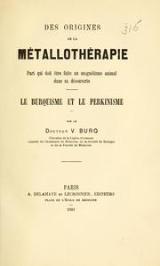 Cover of: Des origines de la métallothérapie, part qui doit être faite au magnétisme animal dans sa découverte: le burquisme et le perkinisme