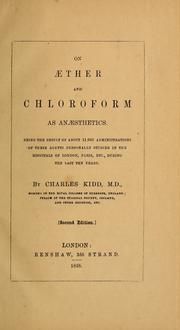 Cover of: On aether and chloroform as anæsthetics: being the results of about 11,000 administrations of those agents personally studied in the hospitals of London, Paris, etc., during the last ten years