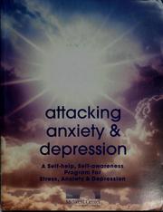 Cover of: Attacking anxiety & depression: a comprehensive, cognitive behavioral-based solution fostering strength, character and self-empowerment