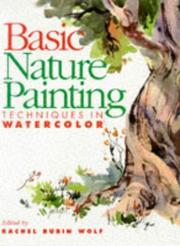 Cover of: Basic nature painting techniques in watercolor by edited by Rachel Rubin Wolf.