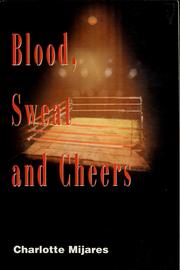 Cover of: Blood, sweat and cheers by Charlotte Mijares, Charlotte Mijares