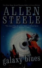 Cover of: Galaxy blues by Allen M. Steele