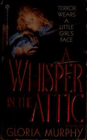 Cover of: A whisper in the attic by Gloria Murphy