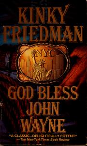 Cover of: God bless John Wayne | Kinky Friedman