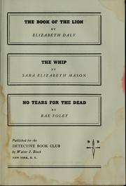 Cover of: The Book of the Lion / The Whip / No Tears for the Dead by Elizabeth Daly