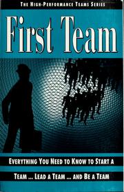 Cover of: First team: everything you need to know to start a team ... lead a team ... and be a team