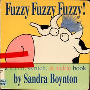 Cover of: Fuzzy, fuzzy, fuzzy!: touch, skritch, & tickle book