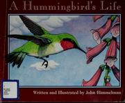 Cover of: A Hummingbird's life by John Himmelman