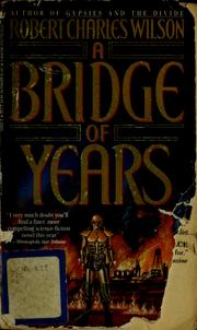 Cover of: A bridge of years by Robert Charles Wilson