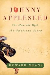 Cover of: Johnny Appleseed: the man, the myth, the American story