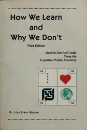 Cover of: How we learn and why we don't: student survival guide using the cognitive profile inventory