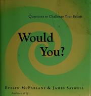 Cover of: Would you?: questions to challenge your beliefs