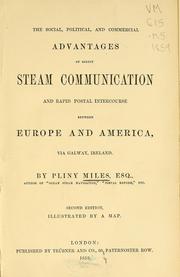 Cover of: The social, political, and commercial advantages of direct steam communication and rapid postal intercourse between Europe and America, via Galway, Ireland | Pliny Miles