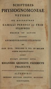 Cover of: Scriptores physiognomoniae veteres by ex recensione Camilli Perusci et Frid Sylburgii graece et latine recensuit, animadversiones Sylburgii et Dan. Guil. Trilleri in Melampodem emandationes ; addidit suasque adspersit notas Johannes Georgius Fridericus Franzius.