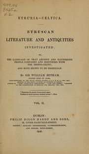 Cover of: Etruria-celtica: Etruscan literature and antiquities investigated: or, The language of that ancient and illustrious people compared and identified with the Iberno-Celtic, and both shown to be Phœnician.