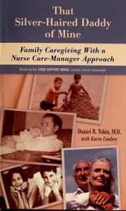 Cover of: That silver-haired daddy of mine: family caregiving with a nurse care-manager approach