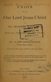 Cover of: Union with Our Lord Jesus Christ in his pricipal mysteries by Jean-Baptiste Saint-Jure