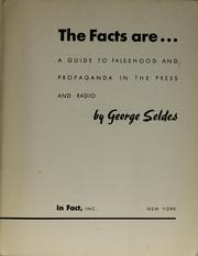 Cover of: The facts are: a guide to falsehood and propaganda in the press and radio