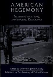 Cover of: American hegemony: preventive war, Iraq, and imposing democracy