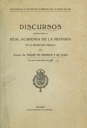 Discursos leidos ante la Real Academia de la Historia en la recepción pública del Excmo. Sr. Duque de Alba en dia 18 de mayo de 1919 by Berwick, Jacobo Maria del Pilar Carlos Manuel Stuart Fitz-James 10. duque de