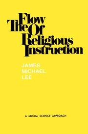 Cover of: The flow of religious instruction by James Michael Lee, James Michael Lee