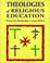 Cover of: Theologies of religious education