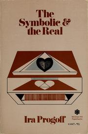 Cover of: The symbolic & the real: a new psychological approach to the fuller experience of personal existence