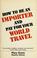 Cover of: How to be an importer and pay for your world travel