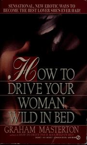 Cover of: How to drive your woman wild in bed by Graham Masterton