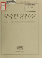 Neighborhood policing: a plan of action for the Boston police department by Boston (Mass.). Police Dept.