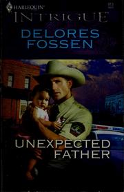Cover of: Unexpected father | Delores Fossen