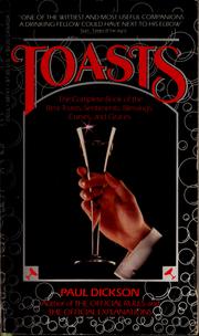 Cover of: Toasts, the complete book of the best toasts, sentiments, blessings, curses, and graces by Paul Dickson