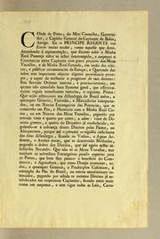 Cover of: Conde da Ponte, do meu Conselho, governador, e capitão general da Capitania da Bahia, amigo. Eu o Principe Regente vos envio muito saudar, como aquelle que amo: Attendendo á representação, que fizestes subir á minha real presença, ... Que sejão admissiveis nas alfandegas do Brazil todos, e quaesquer generos, fazendas, e mercadorias transportados, ou em navios estrangeiros das potencias, que se conservão em paz, e harmonia com a minha real coroa, ..