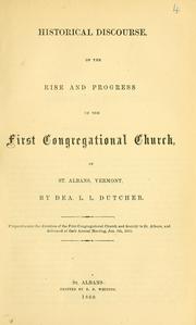 Cover of: Historical discourse on the rise and progress of the First Congregational Church, of St. Albans, Vermont by L. L. Dutcher