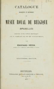Cover of: Catalogue descriptif et historique du Musée royal de Belgique, Bruxelles: précédé d'une notice historique sur sa formation et sur ses accroissements