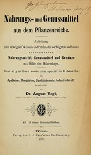 Cover of: Nahrungs- und genussmittel aus dem pflanzenreiche.: Anleitung zum richtigen erkennen und prüfen der wichtigsten im handel vorkommenden nahrungsmittel, genussmittel und gewürze mit hilfe des mikroskops. Zum allgemeinen sowie zum speciellen gebrauche für apotheker, droguisten, sanitätsbeamte, industrielle etc.