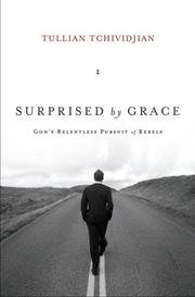 Cover of: Surprised by grace: God's relentless pursuit of rebels