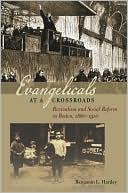 Cover of: Evangelicals at a Crossroads: Revivalism and Social Reform in Boston, 1860-1910 