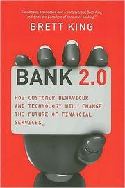 Cover of: Bank 2. 0: How Customer Behaviour and Technology Will Change the Future of Financial Services