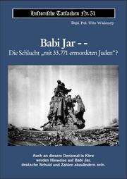 Babi Jar--die Schlucht "mit 33.771 ermordeten Juden"? :auch an diesem Denkmal in Kiew werden Hinweise auf Babi Jar, deutsche Schuld und Zahlen abzuändern sein by Udo Walendy