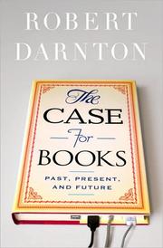 Cover of: The case for books: past, present, and future
